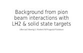 Background  from pion  beam interactions  with LH2 & solid state  targets
