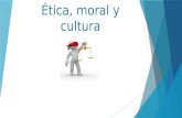 Ética Moral y Cultura