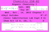 Chemistry 250-02 Organic Chemistry I Fall, 2015 Day 19 Wed., Oct., 14, 2015 Chapter 7 Alkyl Halides R δ+ -X δ- (Ionic Substitution Lab Expt # 6) Chem Act.