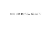 CSC 331 Review Game 1. Teams Katie, Mark, Alex Z, Dan B., Zane Dan C, Alex D, Dawn, Marshall, Zack Colby, Benjamin, Lisa, Riley, Andrew Catharine, Ryan,