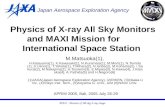 MAXI - Monitor of All-sky X-ray Image Physics of X-ray All Sky Monitors and MAXI Mission for International Space Station M.Matsuoka(1), H.Katayama(1),