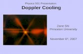 Physics 551 Presentation: Doppler Cooling Zane Shi Princeton University November 6 th, 2007.