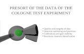 PRESORT OF THE DATA OF THE COLOGNE TEST EXPERIMENT ● Quality and integrity of data ● Detector numbering and positions ● Calibrations and gain stability.