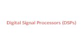 Digital Signal Processors (DSPs). DSP Advanced signal processor circuits MAC (Multiply and Accumulate) unit (s) - provides fast multiplication of two.