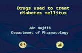 1 Drugs used to treat diabetes mellitus Ján Mojžiš Department of Pharmacology Ján Mojžiš Department of Pharmacology.