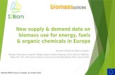 New supply & demand data on biomass use for energy, fuels & organic chemicals in Europe Biomass Policies & S2Biom projects Calliope Panoutsou (Imperial.