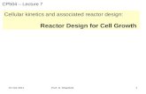 07 Oct 2011Prof. R. Shanthini1 Cellular kinetics and associated reactor design: Reactor Design for Cell Growth CP504 – Lecture 7.