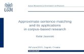 Approximate sentence matching and its applications in corpus-based research Rafał Jaworski INFuture2015, Zagreb, Croatia.