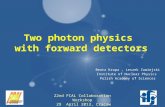 Two photon physics with forward detectors Beata Krupa, Leszek Zawiejski Institute of Nuclear Physics Polish Academy of Sciences 22nd FCAL Collaboration.