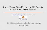 Long Term Stability in CW Cavity Ring- Down Experiments Haifeng Huang and Kevin Lehmann 64 th OSU Symposium on Molecular Spectroscopy June 26, 2009.