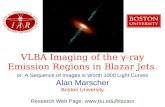 VLBA Imaging of the γ -ray Emission Regions in Blazar Jets or: A Sequence of Images is Worth 1000 Light Curves Alan Marscher Boston University Research.