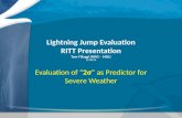 Lightning Jump Evaluation RITT Presentation Tom Filiaggi (NWS – MDL) 11/28/12 Evaluation of “2σ” as Predictor for Severe Weather.