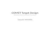 COMET Target Design (COherent Muon to Electron Transition) Satoshi MIHARA.