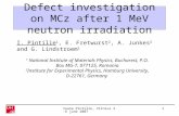 Ioana Pintilie, Vilnius 2-6 june 20071 Defect investigation on MCz after 1 MeV neutron irradiation I. Pintilie 1, E. Fretwurst 2, A. Junkes 2 and G. Lindstroem.