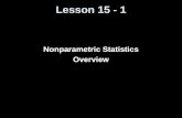 Lesson 15 - 1 Nonparametric Statistics Overview. Objectives Understand Difference between Parametric and Nonparametric Statistical Procedures Nonparametric.