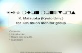 NBI2006 - 6th International workshop on Neutrino Beams and Instrumentation T2K muon monitors K. Matsuoka (Kyoto Univ.) for T2K muon monitor group Contents.