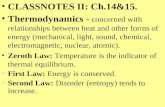 CLASSNOTES II: Ch.14&15. Thermodynamics - concerned with relationships between heat and other forms of energy (mechanical, light, sound, chemical, electromagnetic,