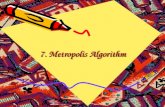 7. Metropolis Algorithm. Markov Chain and Monte Carlo Markov chain theory describes a particularly simple type of stochastic processes. Given a transition