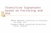 Transitive Signatures based on Factoring and RSA Mihir Bellare (University of California, San Diego, USA) Gregory Neven (Katholieke Universiteit Leuven,