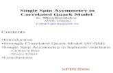 Single Spin Asymmetry in Correlated Quark Model Single Spin Asymmetry in Correlated Quark Model G. Musulmanbekov JINR, Dubna e-mail:genis@jinr.ru Contents.