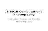 CS 691B Computational Photography Instructor: Gianfranco Doretto Modeling Light.