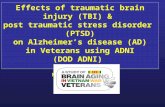 Effects of traumatic brain injury (TBI) & post traumatic stress disorder (PTSD) on Alzheimer’s disease (AD) in Veterans using ADNI (DOD ADNI) Michael W.