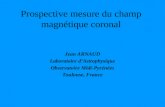 Prospective mesure du champ magnétique coronal Jean ARNAUD Laboratoire d’Astrophysique Observatoire Midi-Pyrénées Toulouse, France.