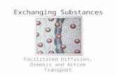 Exchanging Substances Facilitated Diffusion, Osmosis and Active Transport