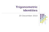 Trigonometric Identities 20 December 2010. Remember: y = sin α x = cos α α = alpha (just another variable, like x or θ )