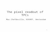 1 The pixel readout of TPCs Max Chefdeville, NIKHEF, Amsterdam.