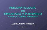 PSICOPATOLOGIA en EMBARAZO y PUERPERIO como y cuando medicar? ANDREA MARQUEZ LOPEZ MATO INSTITUTO DE PSIQUIATRIA BIOLOGICA INTEGRAL (ipbi) .