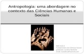 Antropologia: uma abordagem no contexto das Ciências Humanas e Sociais Web Aula 4 Fundamentos das Ciências Sociais professor; Luciano Stodulny Email; stodulny@