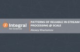 QCon London 2016 - Patterns of reliable in-stream processing @ Scale