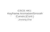 CSCE 441: Keyframe Animation/Smooth Curves (Cont.) Jinxiang Chai.
