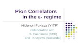Pion Correlators in the ε- regime Hidenori Fukaya (YITP) collaboration with S. Hashimoto (KEK) and K.Ogawa (Sokendai)
