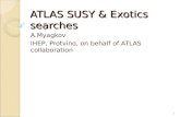 ATLAS SUSY & Exotics searches A.Myagkov IHEP, Protvino, on behalf of ATLAS collaboration 1