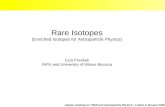Rare Isotopes (Enriched Isotopes for Astroparticle Physics) Ezio Previtali INFN and University of Milano Bicocca Aspera meeting on “R&D and Astroparticle.