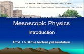 Mesoscopic Physics Introduction Prof. I.V.Krive lecture presentation Address: Svobody Sq. 4, 61022, Kharkiv, Ukraine, Rooms. 5-46, 7-36, Phone: +38(057)707.