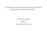 "Shutterless Vector-Scanned Data Collection Methods for the Pilatus 6MF" Malcolm Capel NECAT Cornell University.
