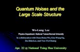Quantum Noises and the Large Scale Structure Wo-Lung Lee Physics Department, National Taiwan Normal University Physics Department, National Taiwan Normal.