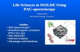 Life Sciences at ISOLDE Using PAC-spectroscopy Tilman Butz Universität Leipzig, Germany Outline Why Spectroscopy? Perturbed angular correlation (PAC) of.