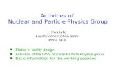 Status of facility design Activities of the IPNS Nuclear/Particle Physics group Basic information for the working sessions Activities of Nuclear and Particle.