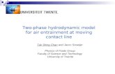 Two-phase hydrodynamic model for air entrainment at moving contact line Tak Shing Chan and Jacco Snoeijer Physics of Fluids Group Faculty of Science and.