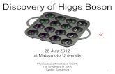 1 u d s c t b e e μ τ γ W ν μ τ ν ν g Z H Discovery of Higgs Boson 28 July 2012 at Matsumoto University Physics Department and ICEPP, The University of.