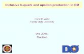 Inclusive b-quark and upsilon production in D Horst D. Wahl Florida State University DIS 2005, Madison.