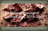 Project Α΄ Λυκείου 2016-2017, Α3, Σοκολάτα