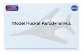 Model Rocket Aerodynamics - View Document Files... · Model Rocket Aerodynamics. 2 Reasons Why Aerodynamics is Important • Minimize drag • Make it stable. 3 How Do You Decrease