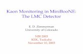 Kaon Monitoring in MiniBooNE: The LMC Detector · PDF fileMonte Carlo (GEANT4, MARS, GFLUKA) Production measurements (BNL E910, HARP, plus other, older data) In-situ measurement: LMC