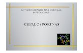 Cefalosporinas -  · PDF fileCEFALOSPORINAS ! Bactericidas ! β-lactâmicos semi-sintéticos ! Mais resistentes as β-lactamases ! Atualmente 4 gerações CARACTERÍSTICAS