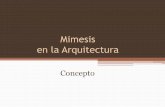 Mimesis en la Arquitectura - Arquitectura y Educaciónaducarte.weebly.com/.../mimesis_en_la_arquitectura.pdf · de la historia de la arquitectura, aunque no siempre teorizado como